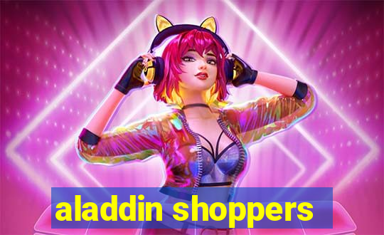 aladdin shoppers