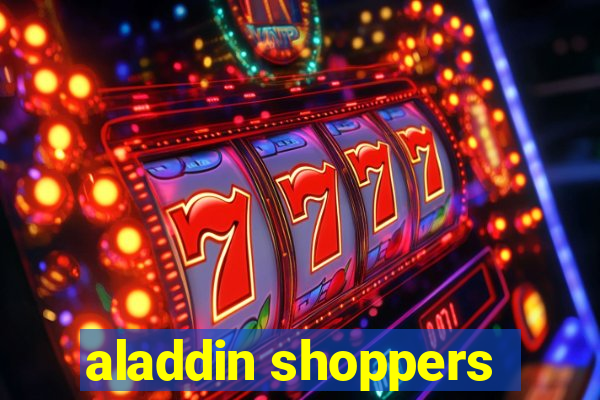 aladdin shoppers