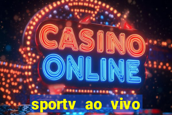 sportv ao vivo mega canais