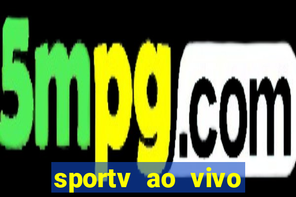 sportv ao vivo mega canais