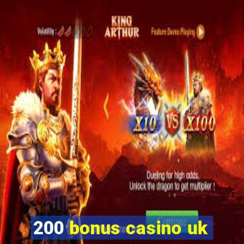 200 bonus casino uk