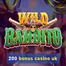 200 bonus casino uk