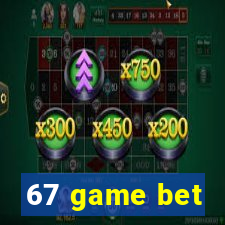 67 game bet