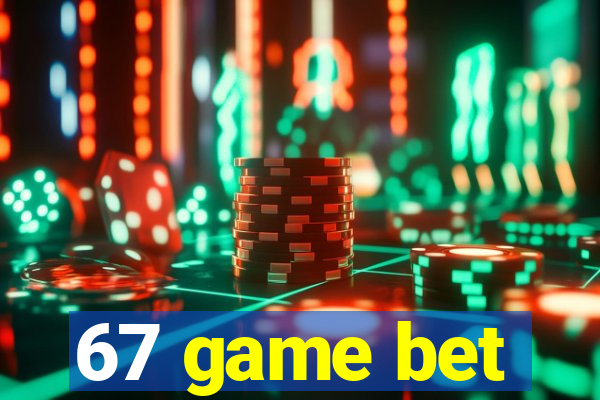 67 game bet