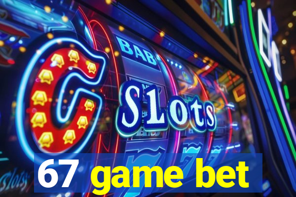 67 game bet