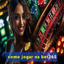 como jogar na bet365