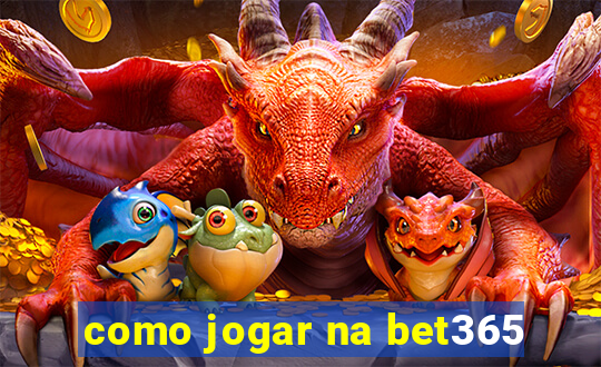 como jogar na bet365