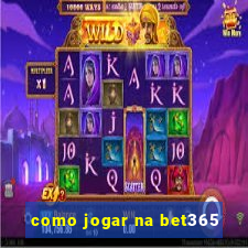 como jogar na bet365