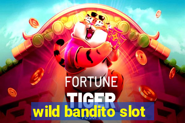 wild bandito slot