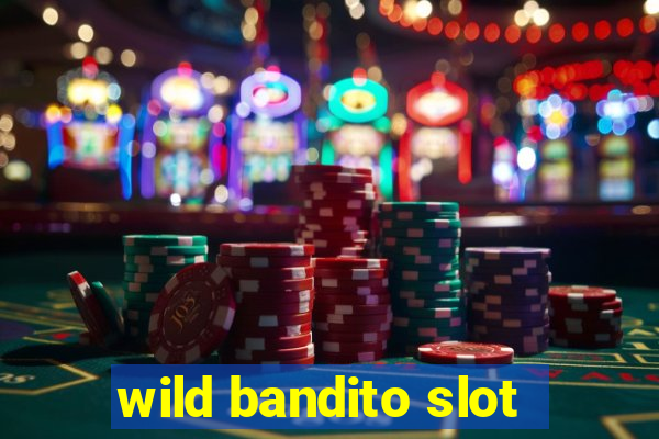 wild bandito slot