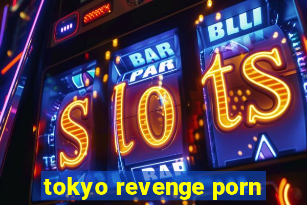 tokyo revenge porn