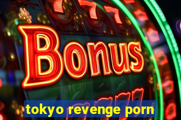 tokyo revenge porn