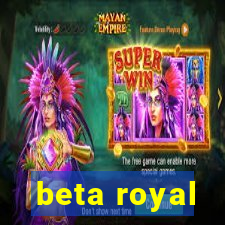 beta royal