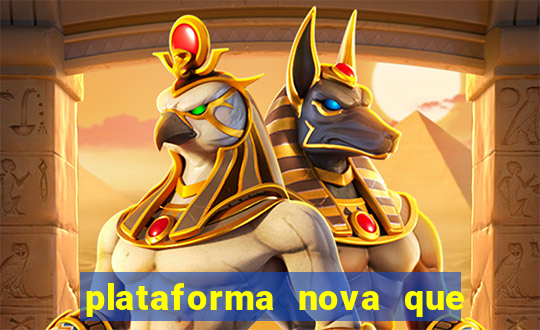 plataforma nova que da bonus