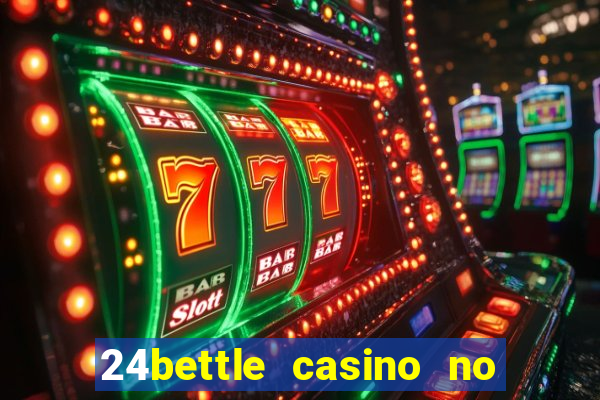 24bettle casino no deposit bonus codes