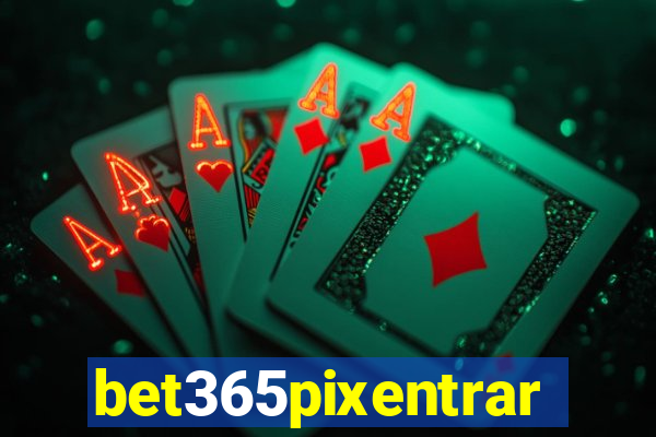 bet365pixentrar