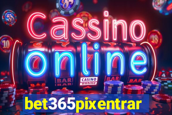 bet365pixentrar