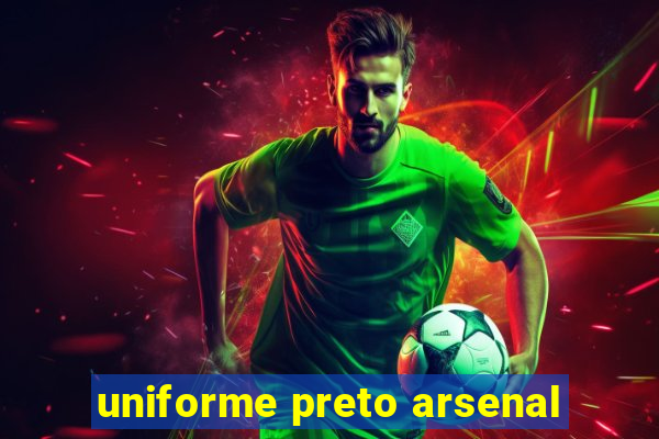 uniforme preto arsenal