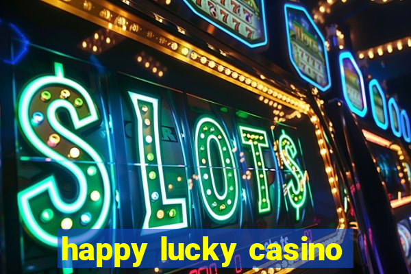 happy lucky casino