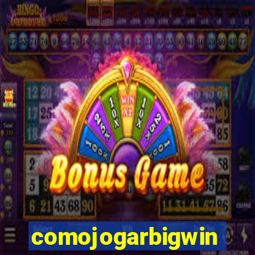 comojogarbigwin