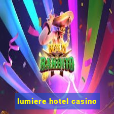 lumiere hotel casino