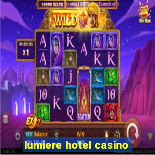 lumiere hotel casino