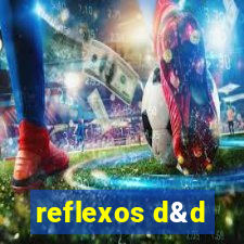 reflexos d&d