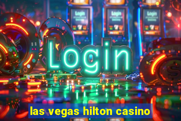 las vegas hilton casino