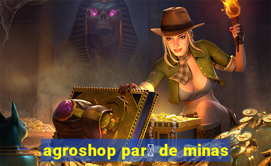 agroshop par谩 de minas