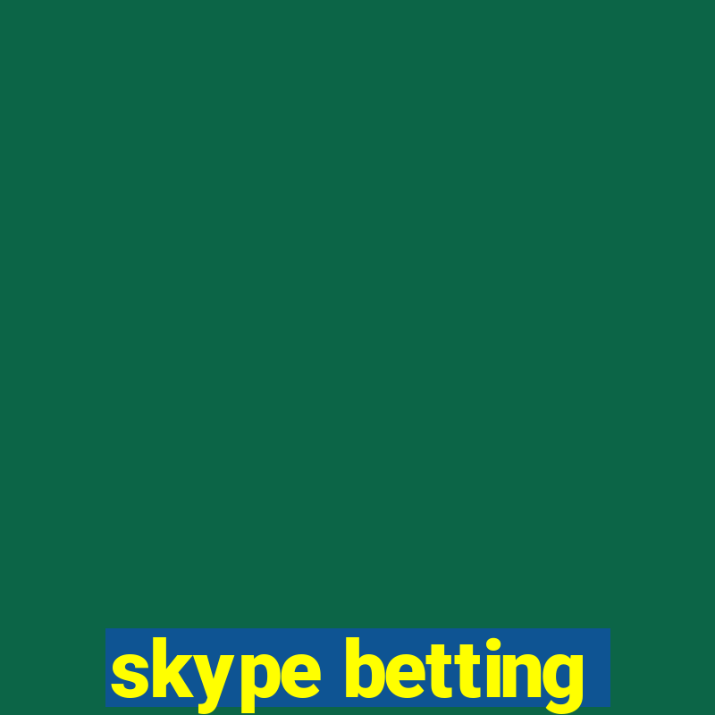 skype betting