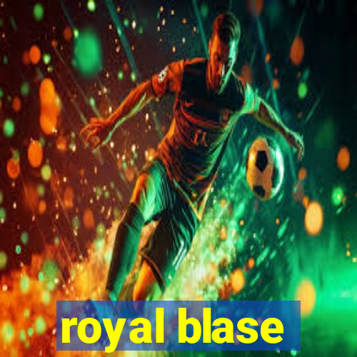 royal blase