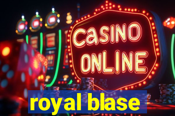 royal blase