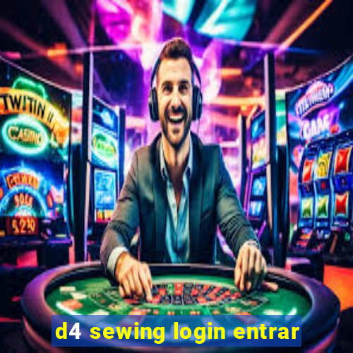 d4 sewing login entrar