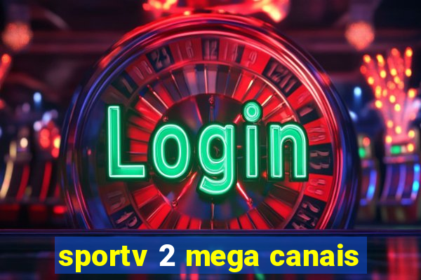 sportv 2 mega canais