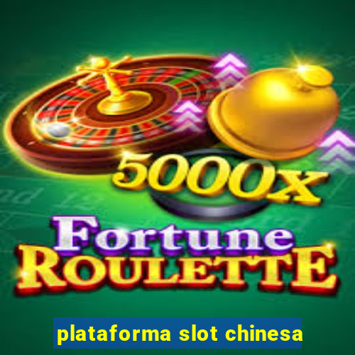 plataforma slot chinesa