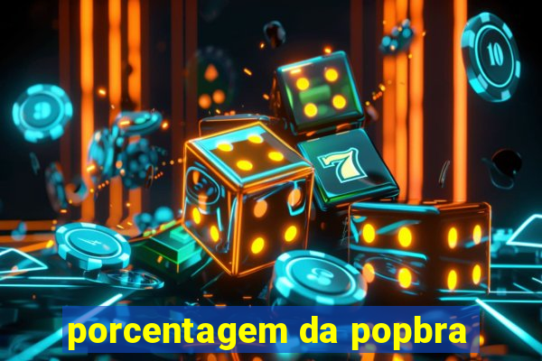 porcentagem da popbra