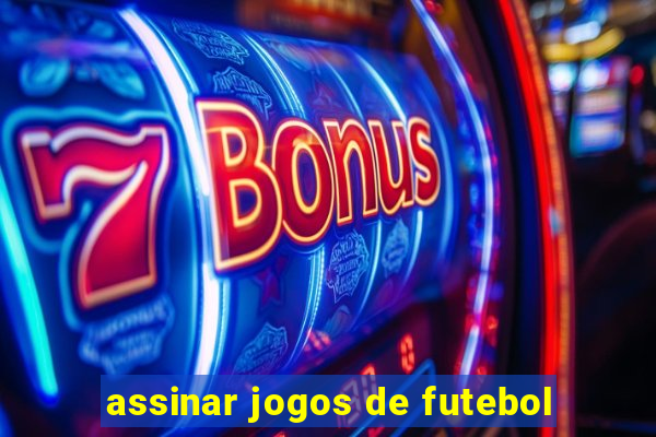 assinar jogos de futebol