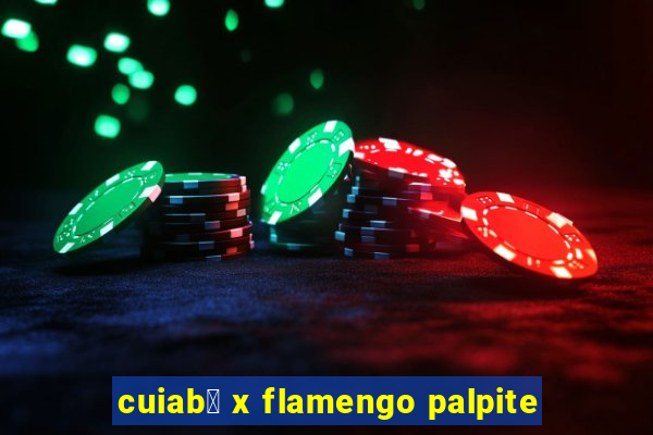 cuiab谩 x flamengo palpite