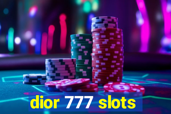 dior 777 slots