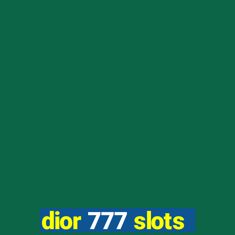 dior 777 slots