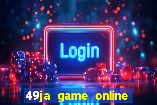 49ja game online casino slots