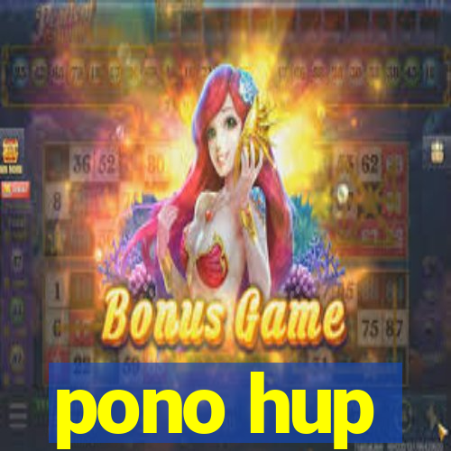 pono hup