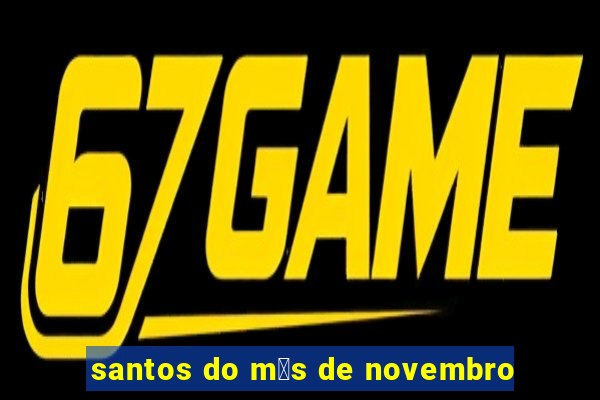 santos do m锚s de novembro