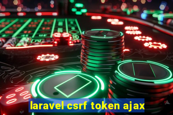 laravel csrf token ajax