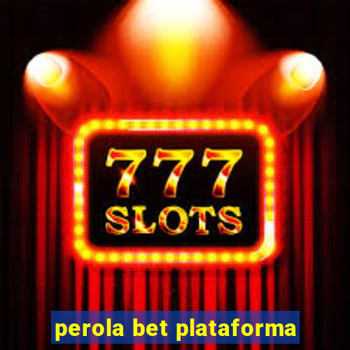 perola bet plataforma