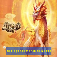 sac agendamento salvador