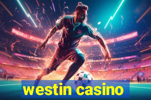 westin casino