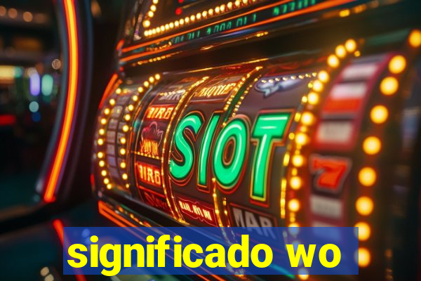 significado wo