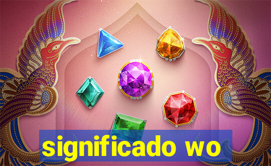 significado wo