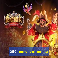 250 euro online na mga casino